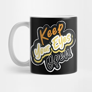 Keep Your Eyes Open Mug